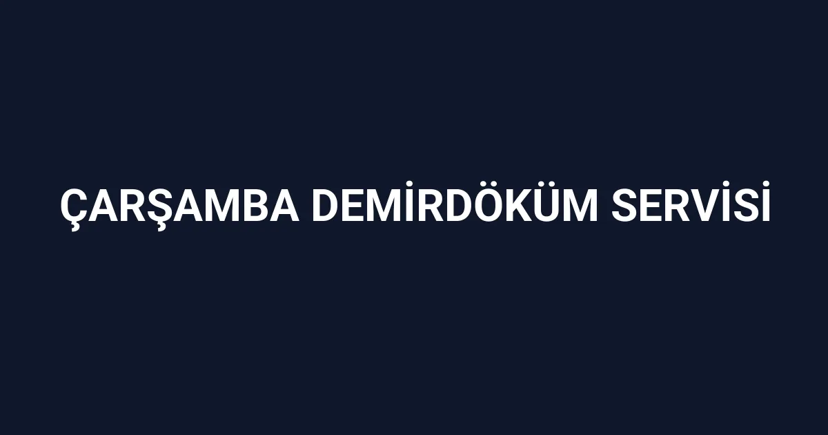 Çarşamba Demirdöküm Servisi